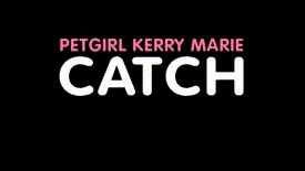 Kerry Marie - Catch @ PetGirls