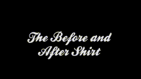 The Before &amp; After Shirt