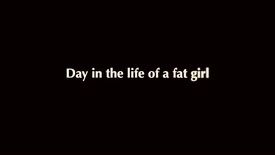 Day in the Life of a Fat Girl