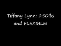 Tiffany Lynn 250lbs and FLEXIBLE!!