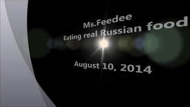 Ms.Feedee (Alyona) Eating real Russian food, August 10, 2014