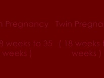 #7 Twin pregnancy 18 wks to 35 wks( Slideshow )